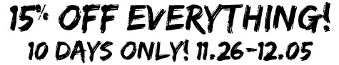 15% Off Everything! 10 Days Only! 11.26-12.05